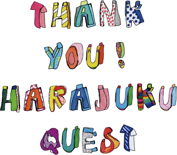 THANK YOU!HARAJUKU QUEST